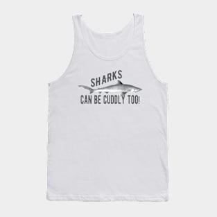 Shark - Sharks can be cuddly too! Tank Top